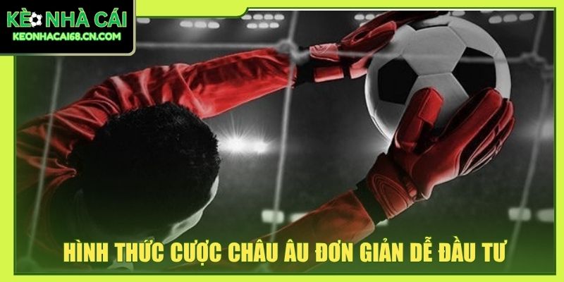 Giải Mã Kèo Nhà Cái - Bí Quyết Soi Kèo Chuẩn Xác Đến 80% 3 Hình thức cược châu Âu đơn giản dễ đầu tư
