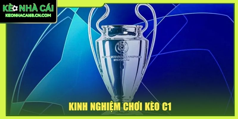 kinh nghiệm chơi kèo C1