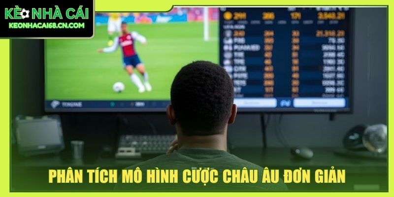 Phân tích mô hình cược châu Âu đơn giản