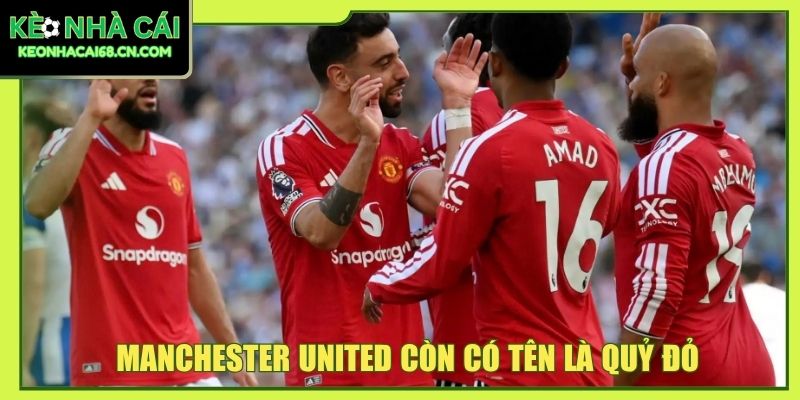 Manchester United còn có tên là Quỷ đỏ