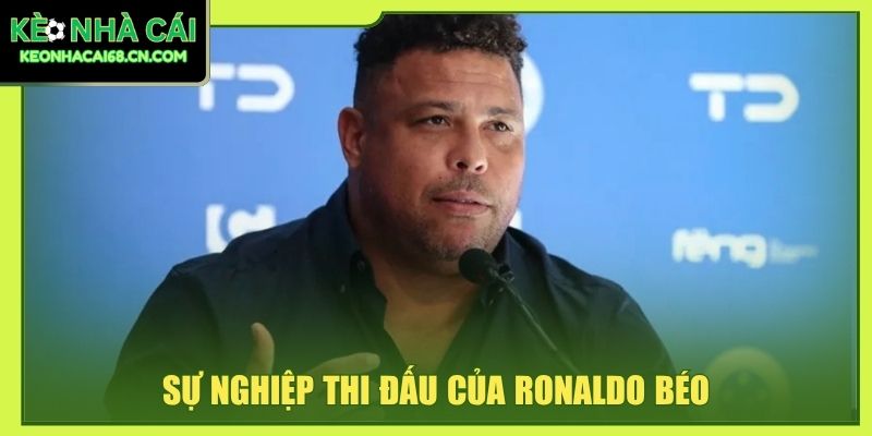 Sự nghiệp thi đấu của Ronaldo béo